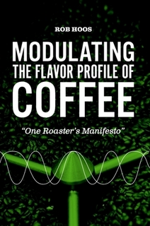 Rob Hoos:  Modulating the Flavour Profile of Coffee